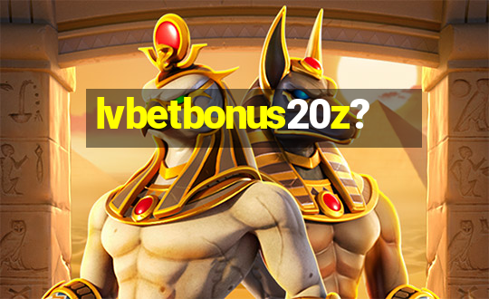 lvbetbonus20z?