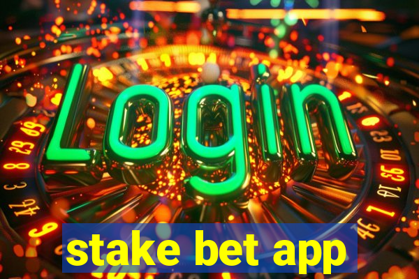 stake bet app