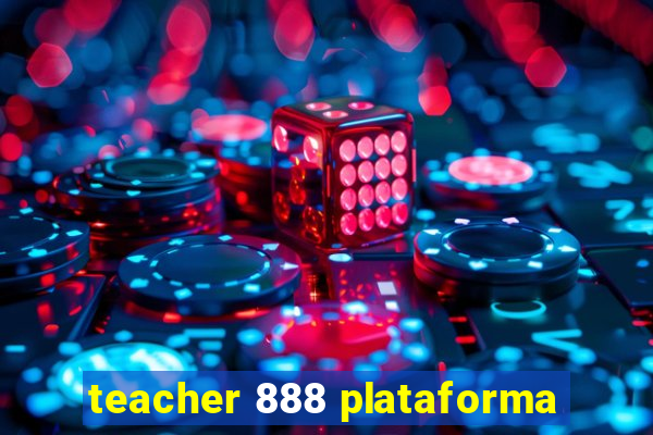 teacher 888 plataforma