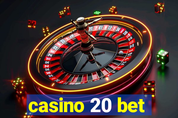 casino 20 bet