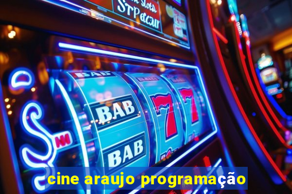 cine araujo programação