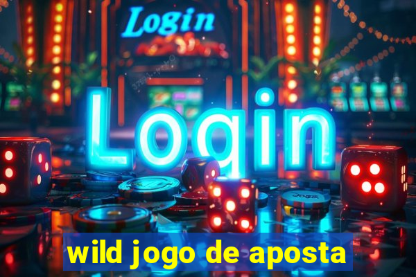 wild jogo de aposta