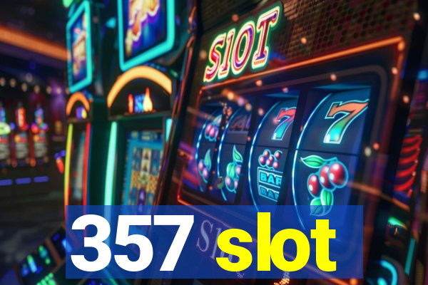 357 slot