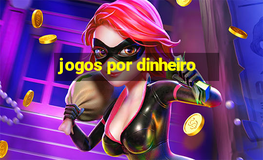 jogos por dinheiro