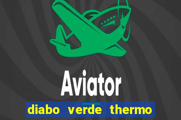 diabo verde thermo caps efeitos colaterais