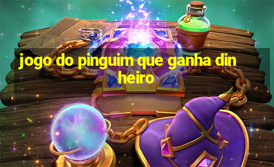 jogo do pinguim que ganha dinheiro