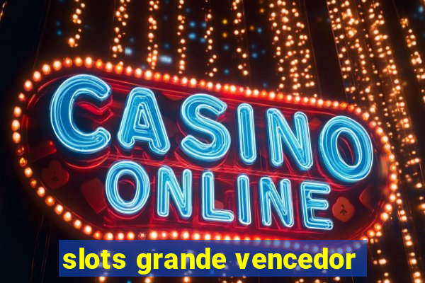 slots grande vencedor