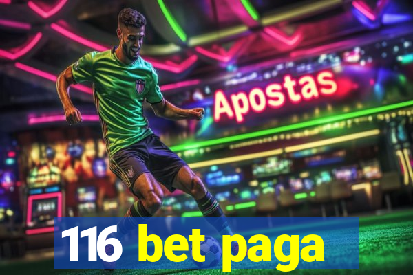 116 bet paga