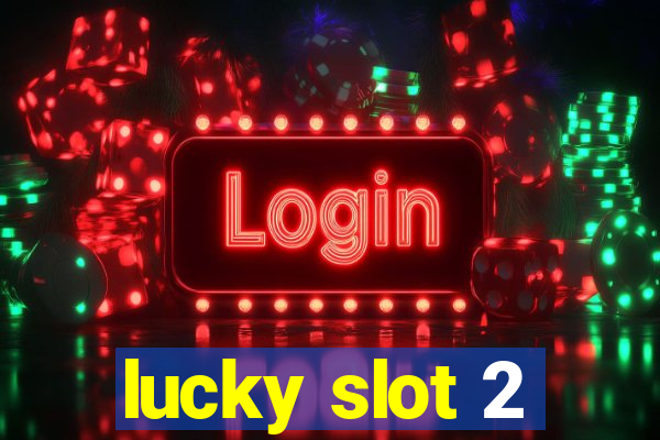 lucky slot 2