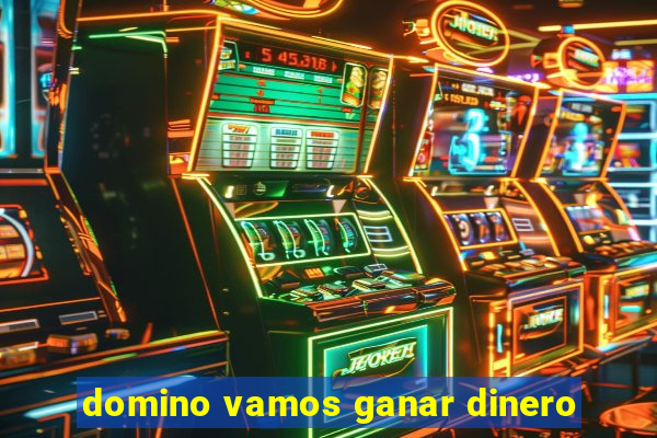 domino vamos ganar dinero