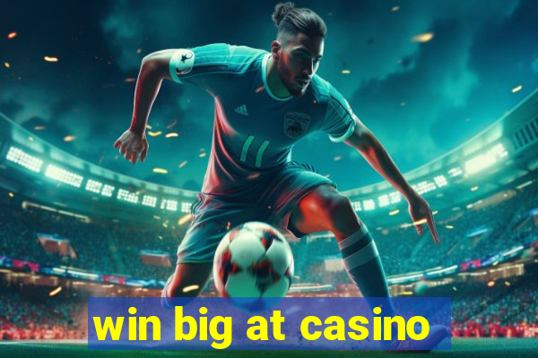 win big at casino