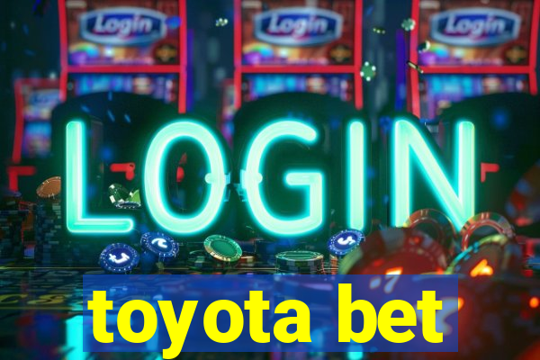 toyota bet