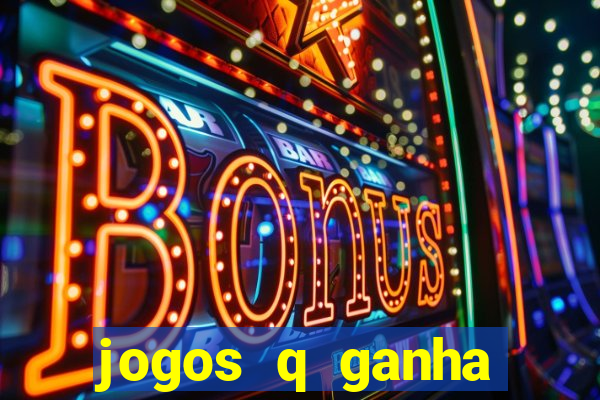 jogos q ganha dinheiro de verdade