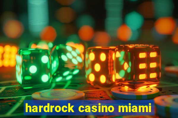 hardrock casino miami