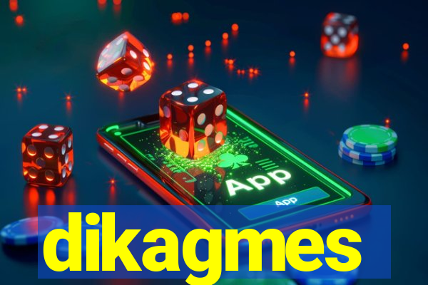 dikagmes