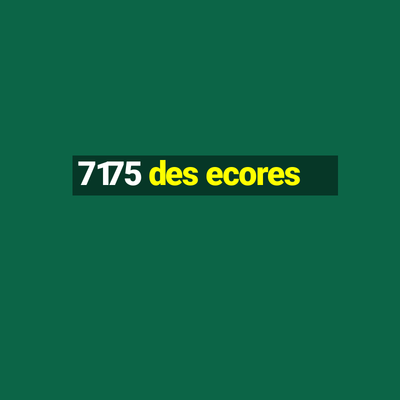 7175 des ecores