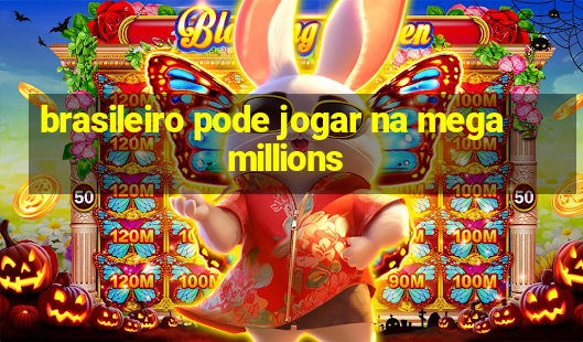 brasileiro pode jogar na mega millions