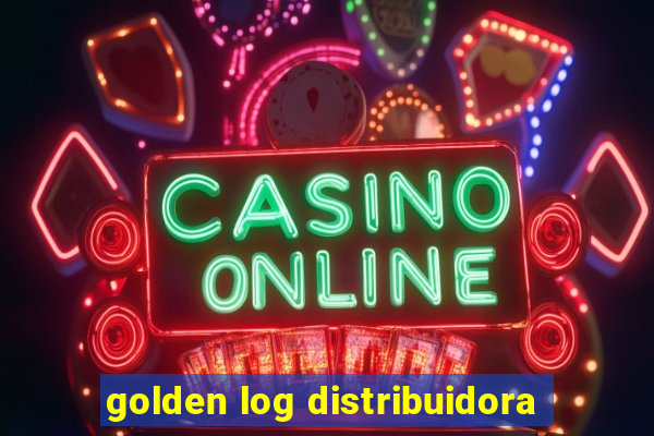 golden log distribuidora