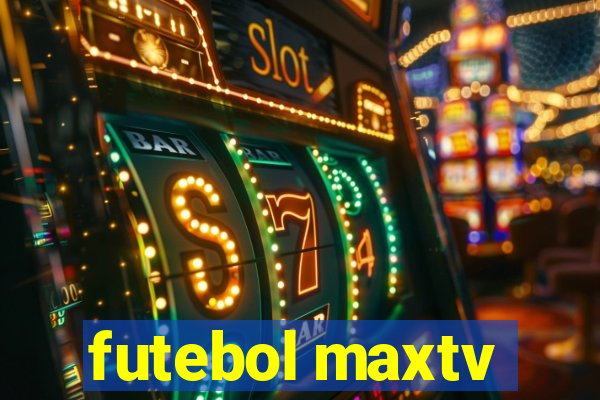 futebol maxtv