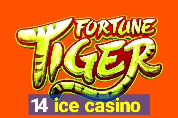 14 ice casino