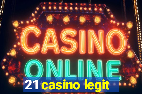 21 casino legit