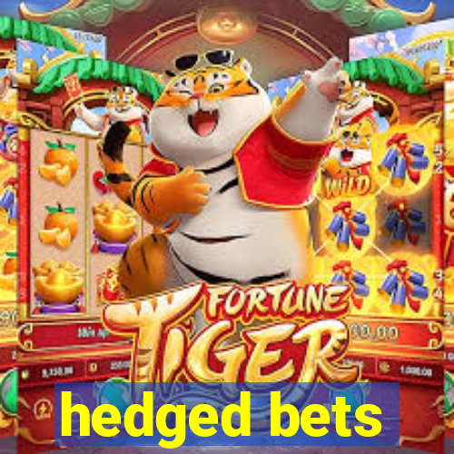 hedged bets