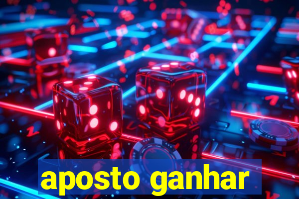 aposto ganhar