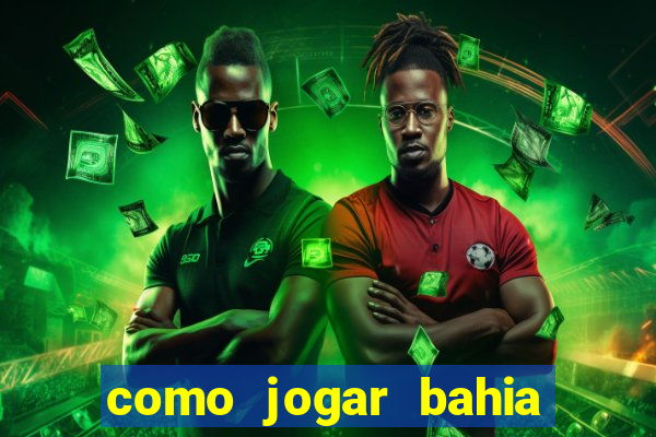 como jogar bahia da sorte