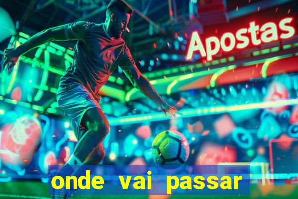 onde vai passar jogo da champions