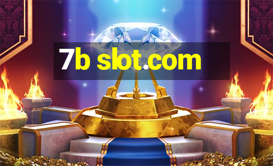 7b slot.com