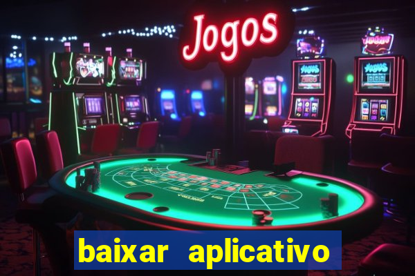 baixar aplicativo casa de aposta