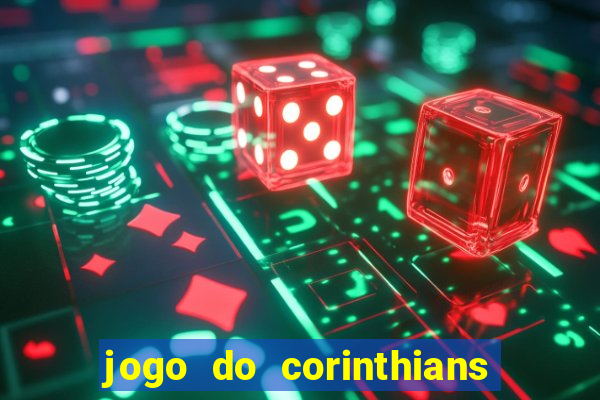 jogo do corinthians hoje quem ganha