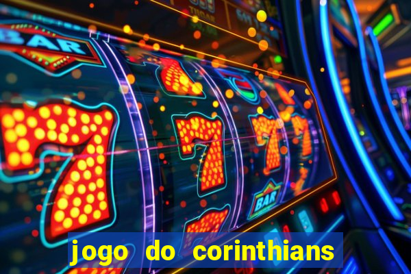 jogo do corinthians hoje quem ganha