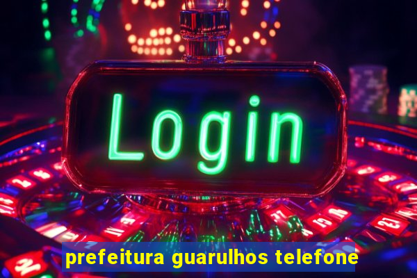 prefeitura guarulhos telefone