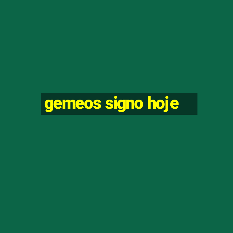 gemeos signo hoje