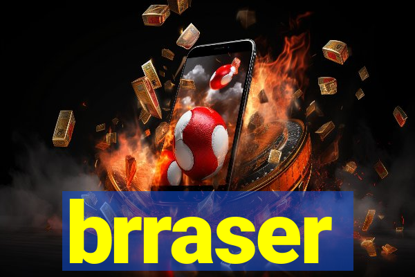 brraser