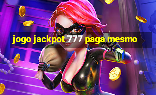 jogo jackpot 777 paga mesmo