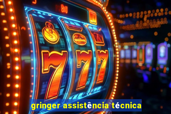 gringer assistência técnica