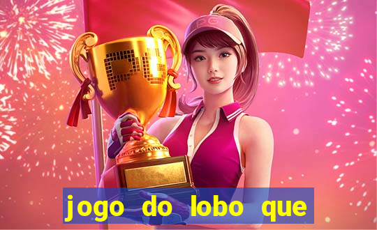 jogo do lobo que ganha dinheiro