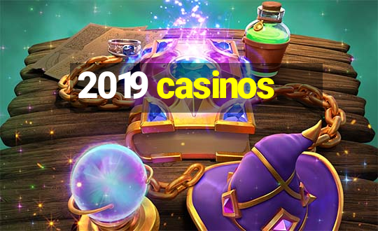 2019 casinos