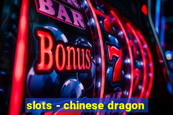 slots - chinese dragon