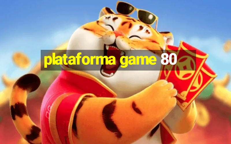 plataforma game 80