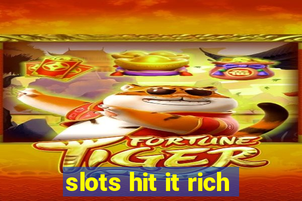 slots hit it rich