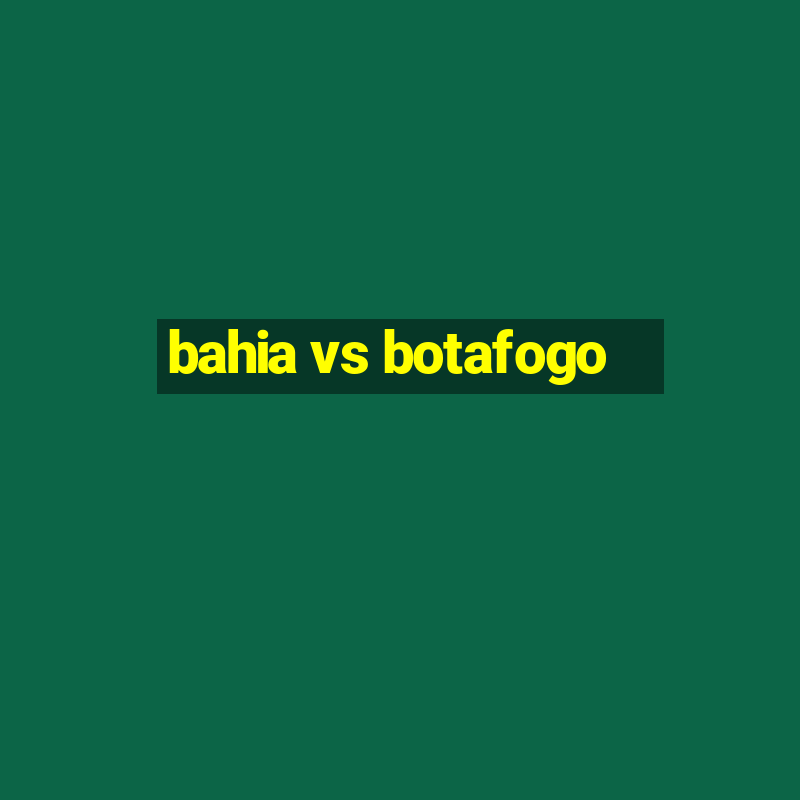 bahia vs botafogo