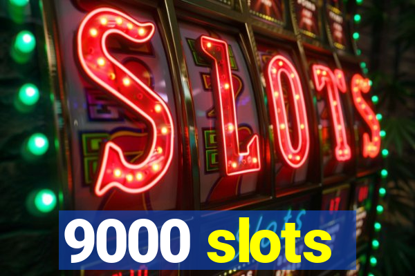 9000 slots