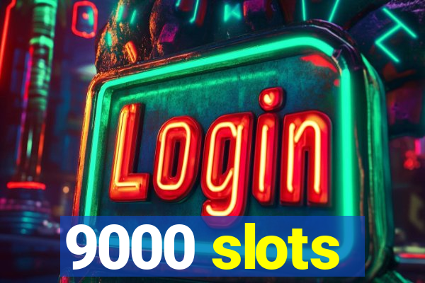 9000 slots