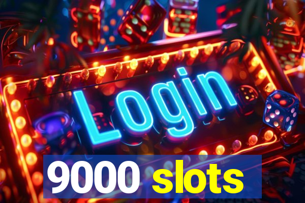 9000 slots