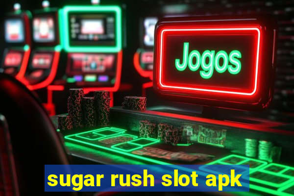 sugar rush slot apk