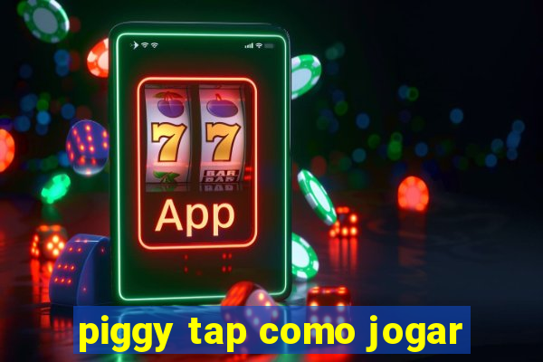 piggy tap como jogar