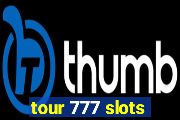 tour 777 slots